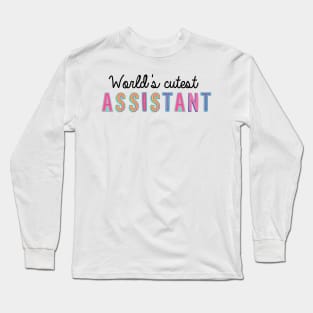Assistant Gifts | World's cutest Assistant Long Sleeve T-Shirt